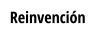Reinvención