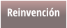Reinvención