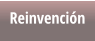 Reinvención