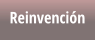 Reinvención