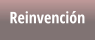 Reinvención