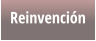 Reinvención