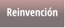 Reinvención